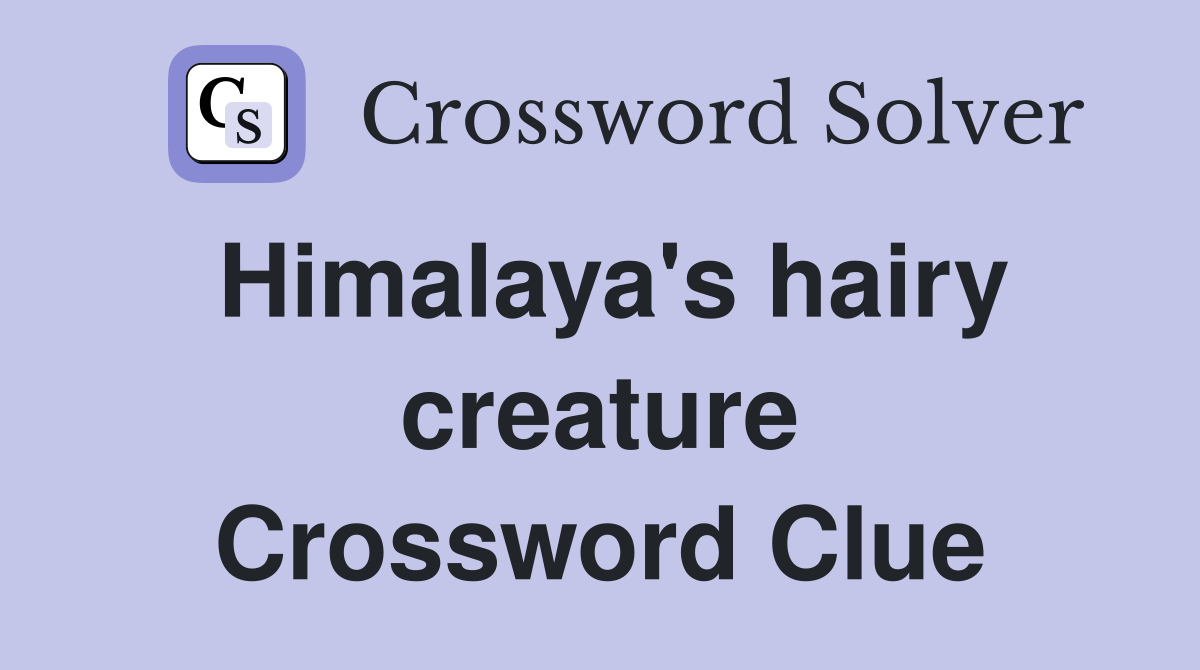 Himalaya's hairy creature Crossword Clue