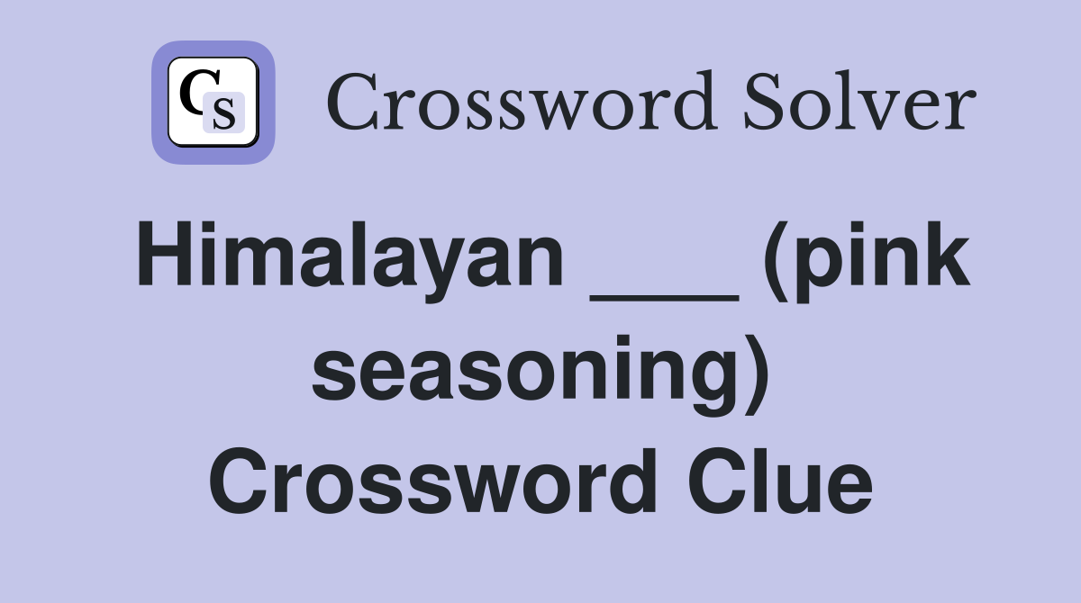 Himalayan ___ (pink seasoning) Crossword Clue