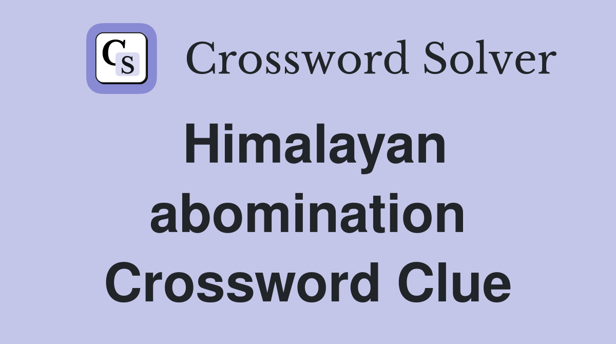 Himalayan abomination Crossword Clue