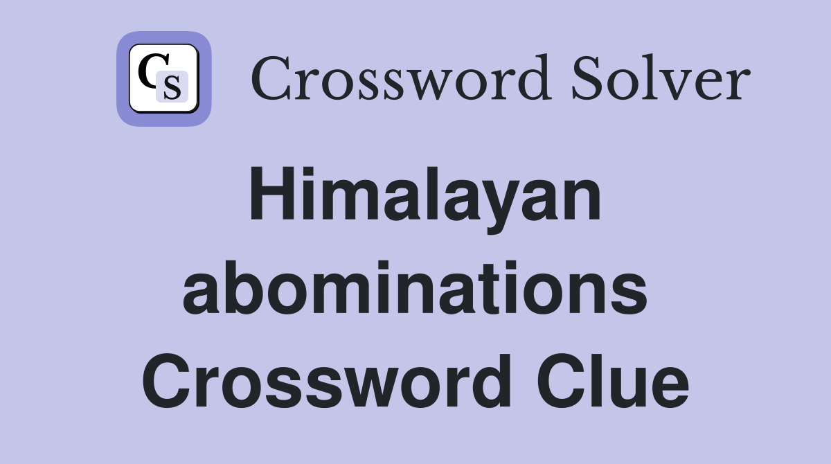Himalayan abominations Crossword Clue