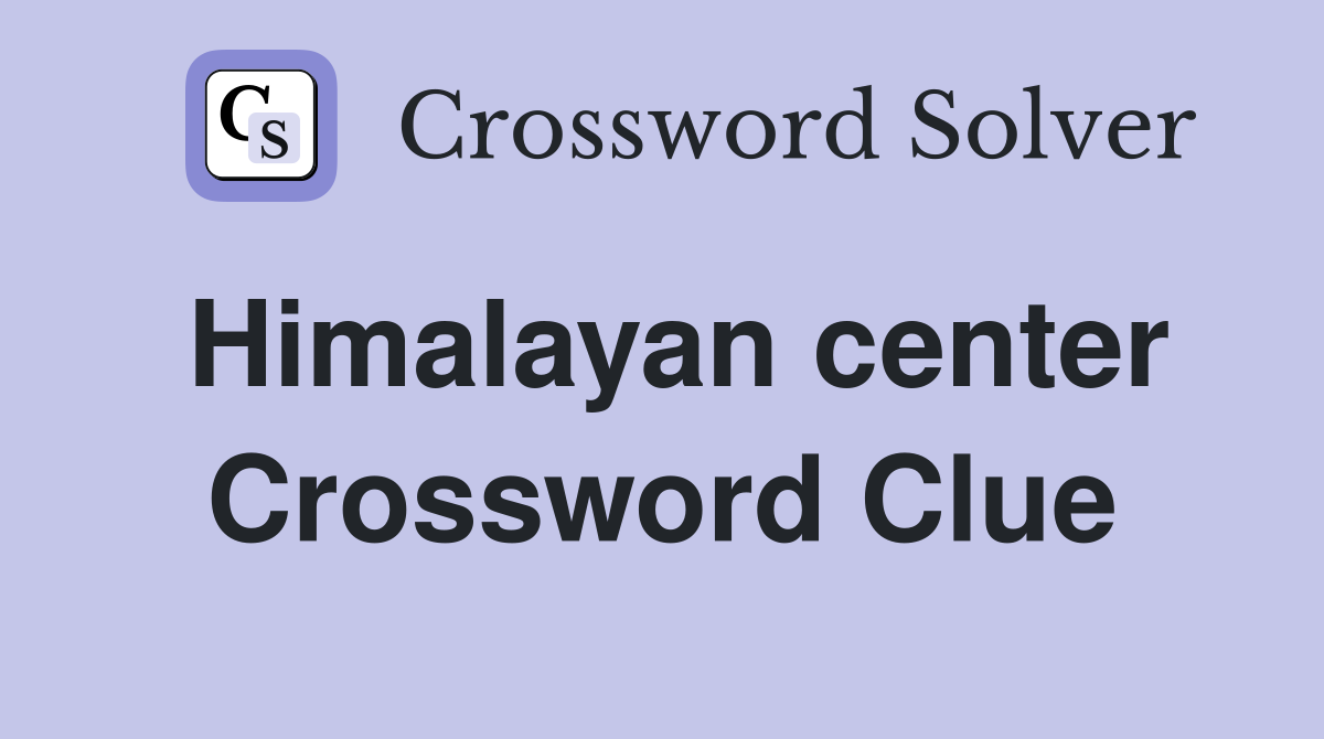 Himalayan center Crossword Clue