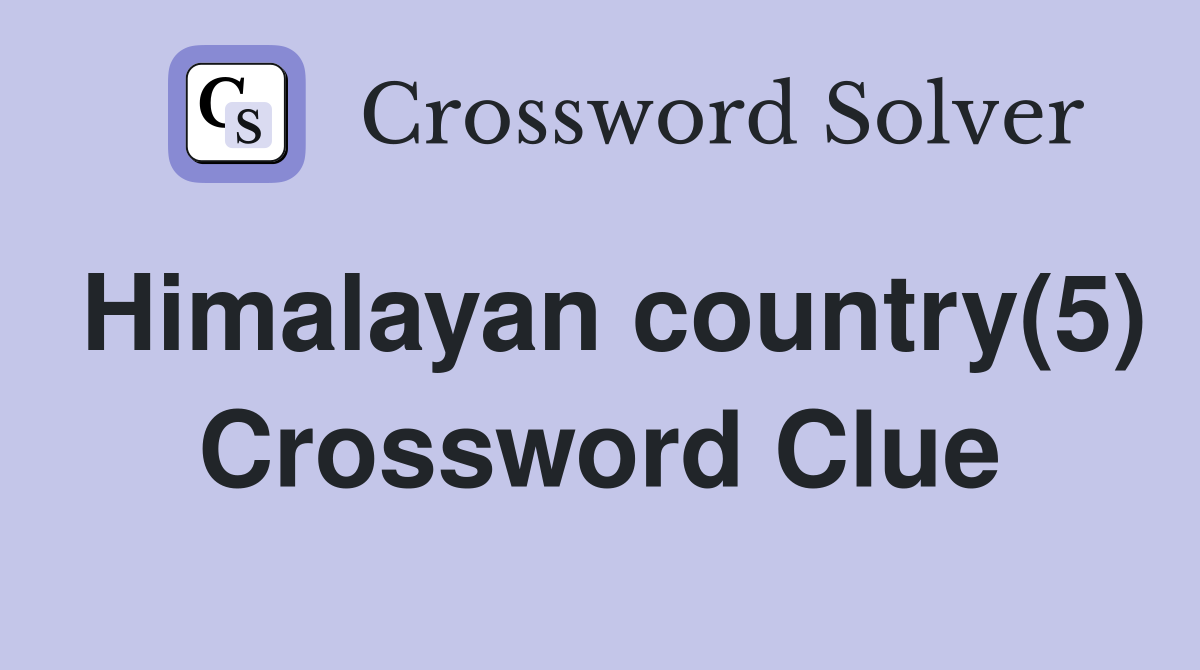 Himalayan country(5) Crossword Clue