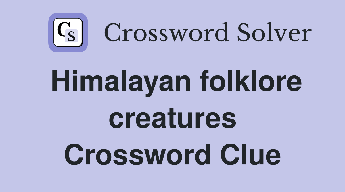 Himalayan folklore creatures Crossword Clue