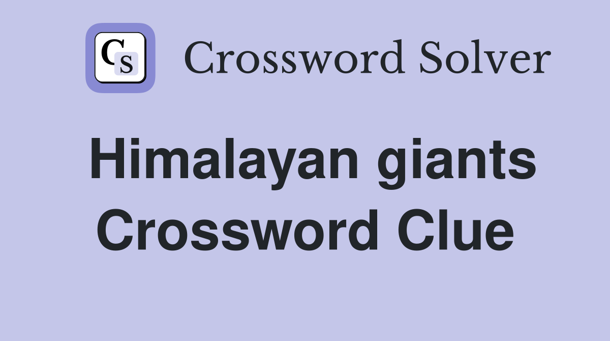Himalayan giants Crossword Clue