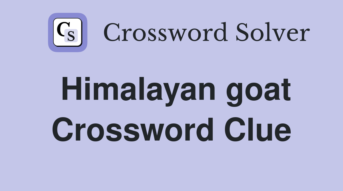 Himalayan goat Crossword Clue