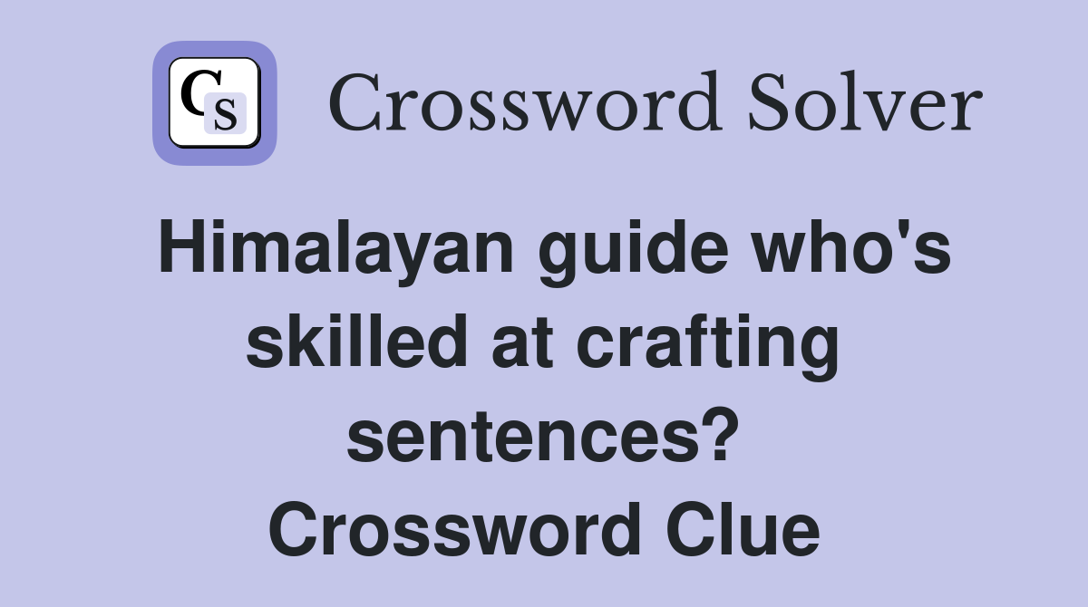 Himalayan guide who's skilled at crafting sentences? Crossword Clue