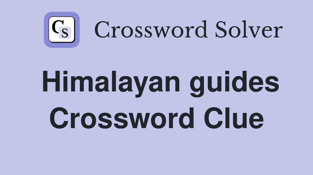 Himalayan guides Crossword Clue