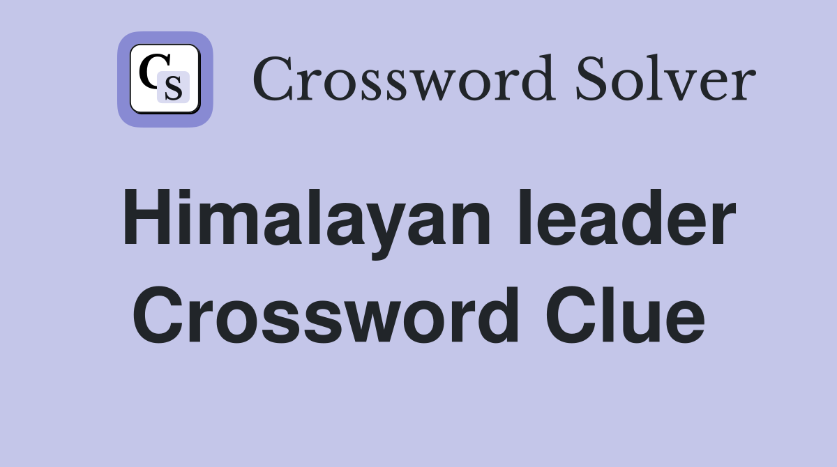 Himalayan leader Crossword Clue