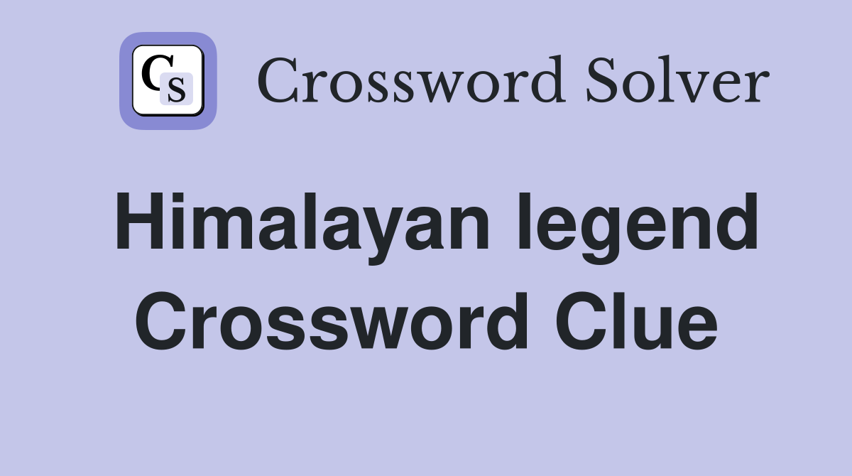 Himalayan legend Crossword Clue