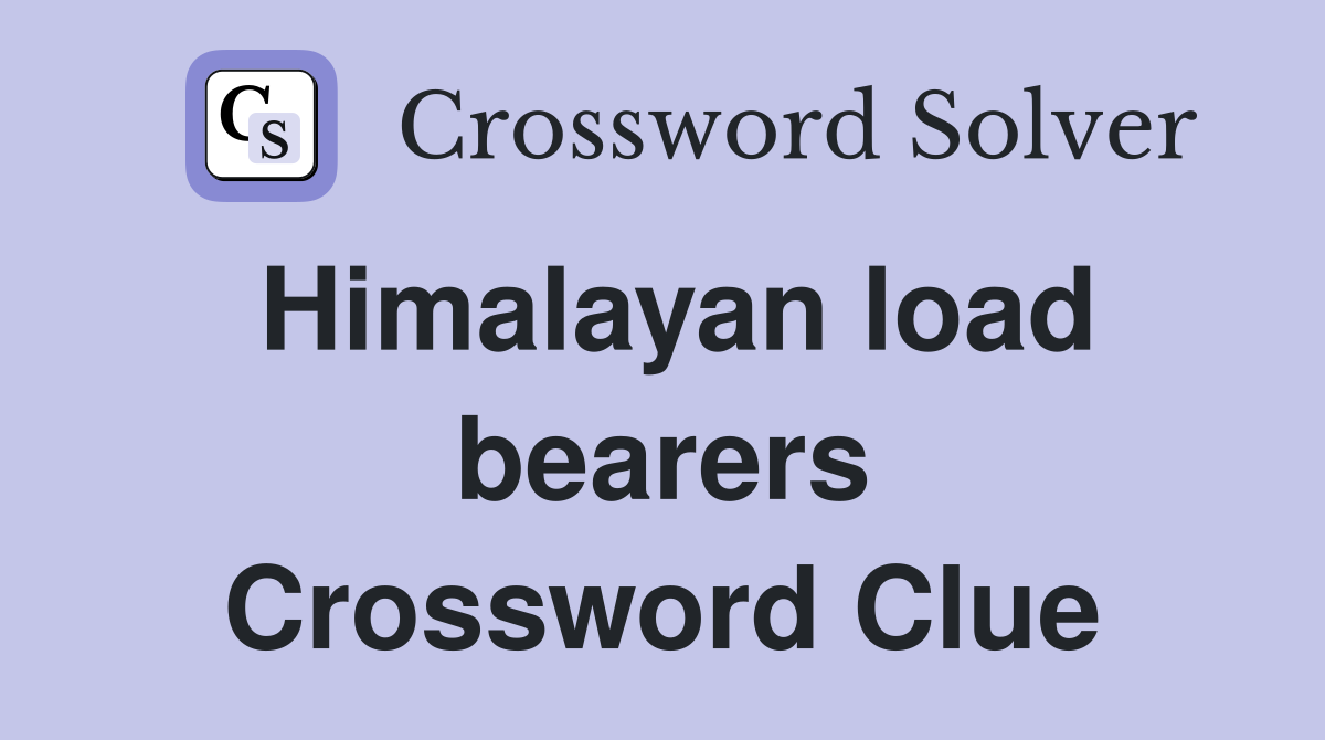 Himalayan load bearers Crossword Clue