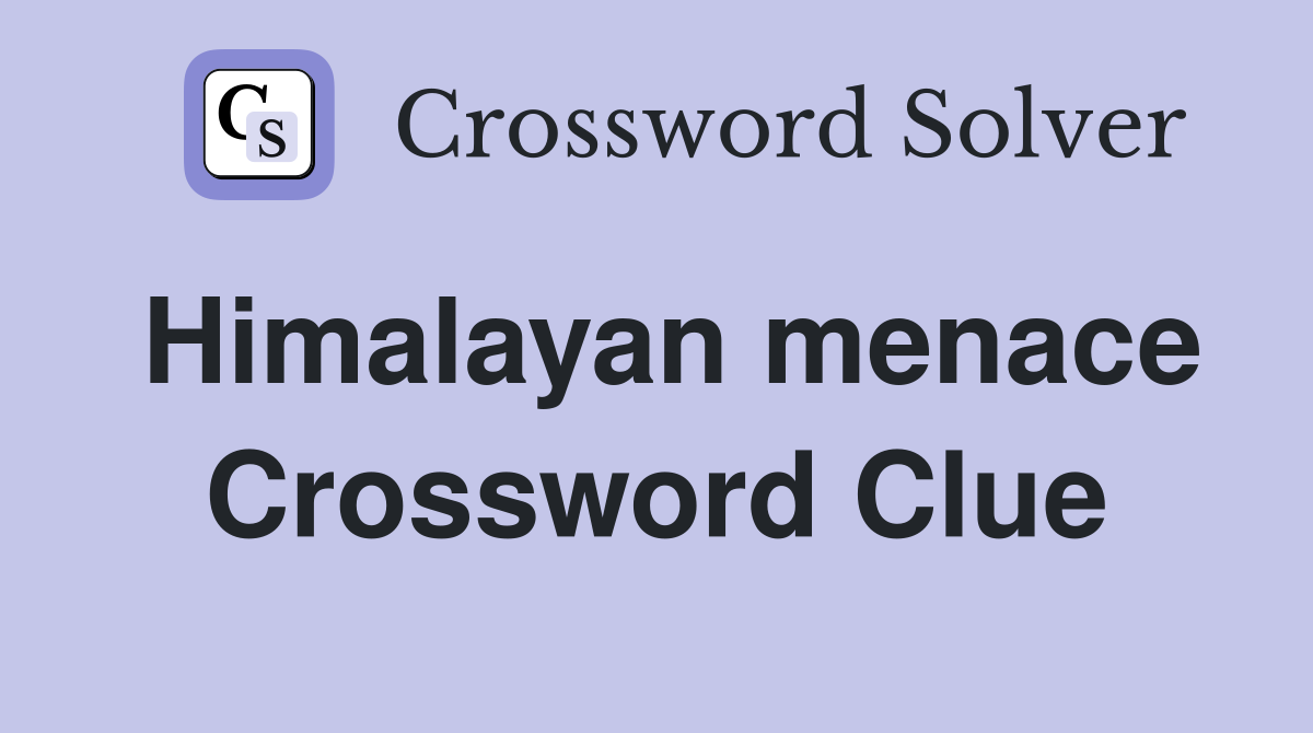 Himalayan menace Crossword Clue