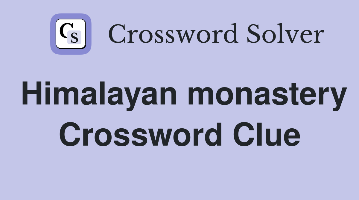Himalayan monastery Crossword Clue