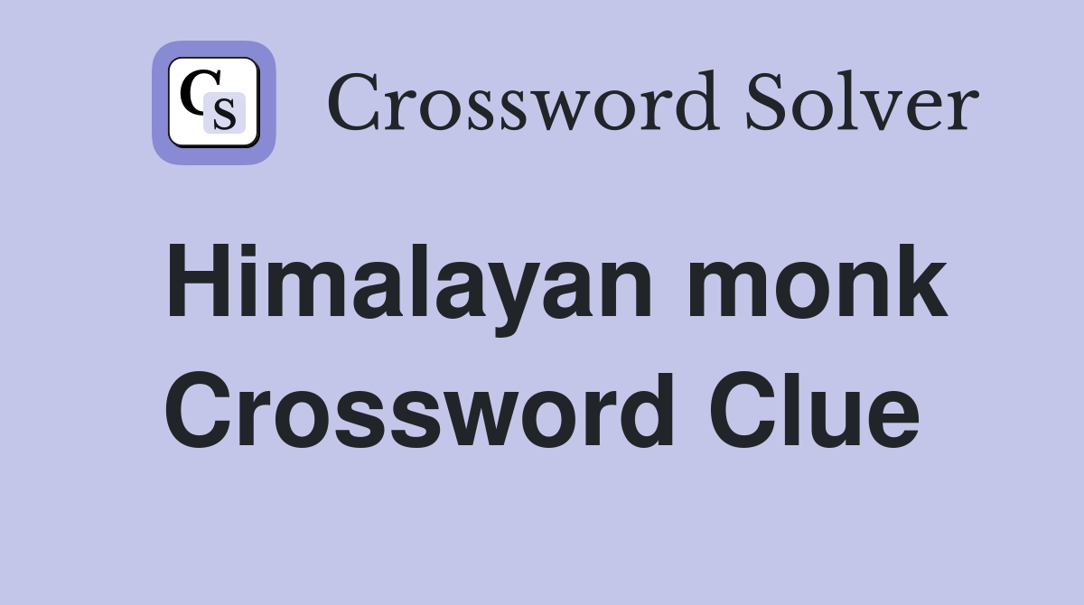 Himalayan monk Crossword Clue