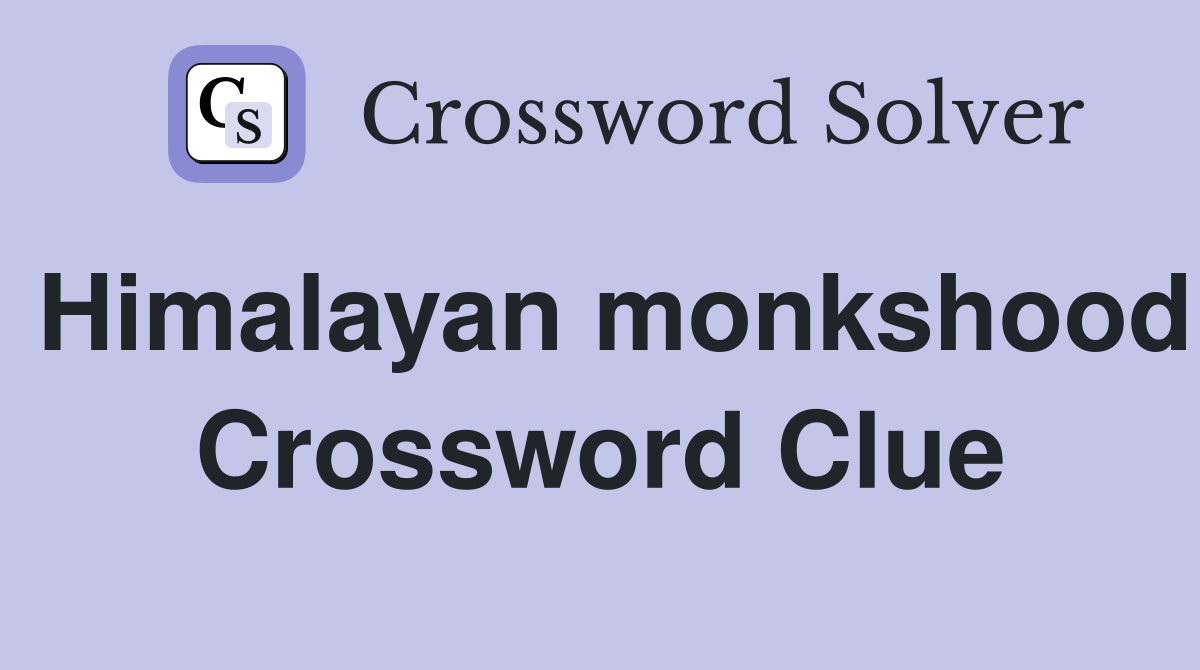 Himalayan monkshood Crossword Clue