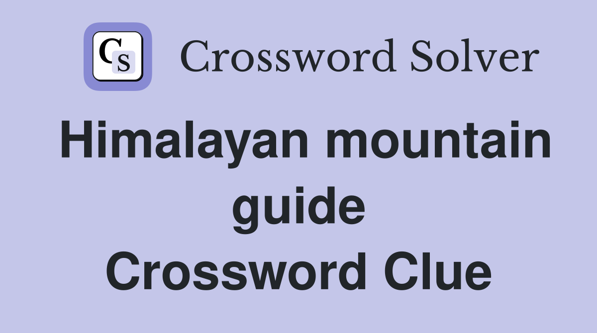 Himalayan mountain guide Crossword Clue