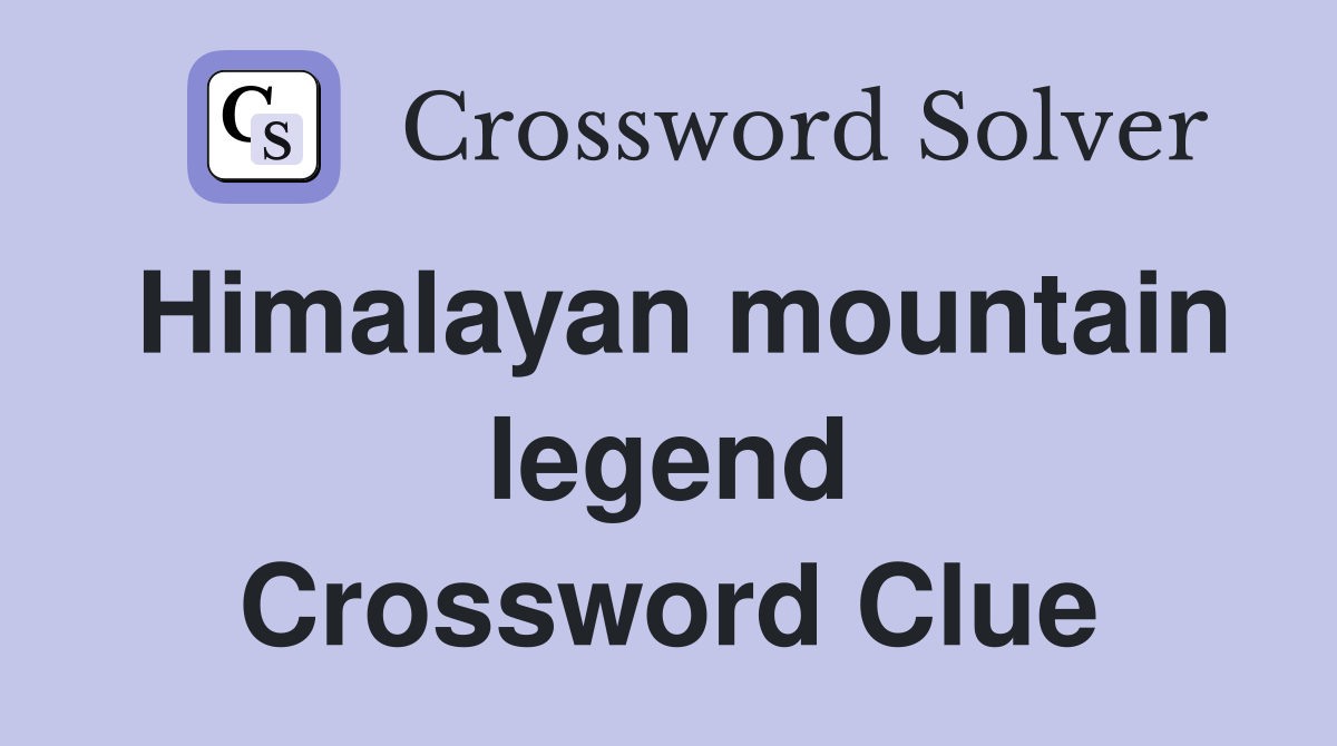 Himalayan mountain legend Crossword Clue