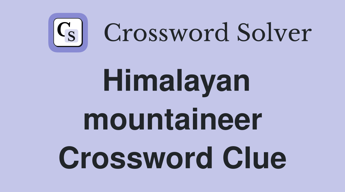 Himalayan mountaineer Crossword Clue
