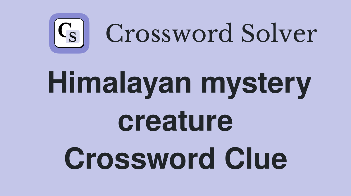 Himalayan mystery creature Crossword Clue