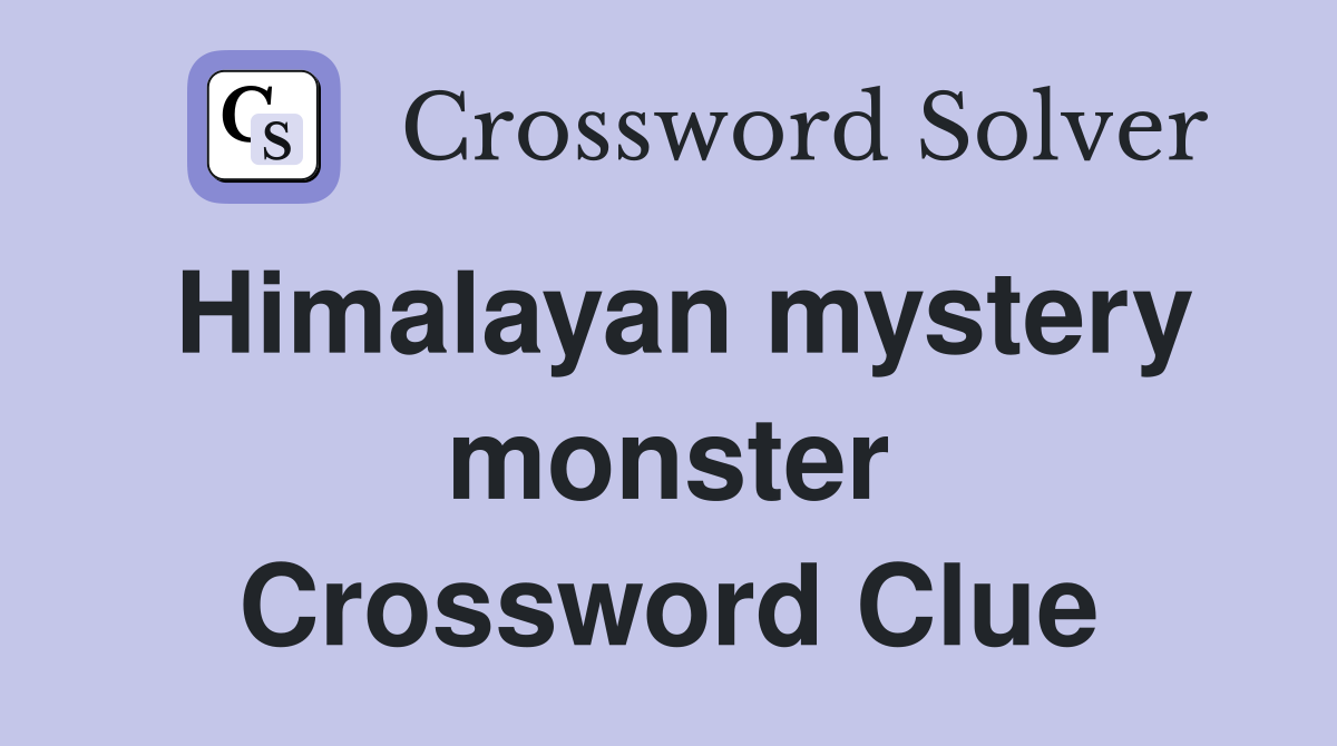 Himalayan mystery monster Crossword Clue