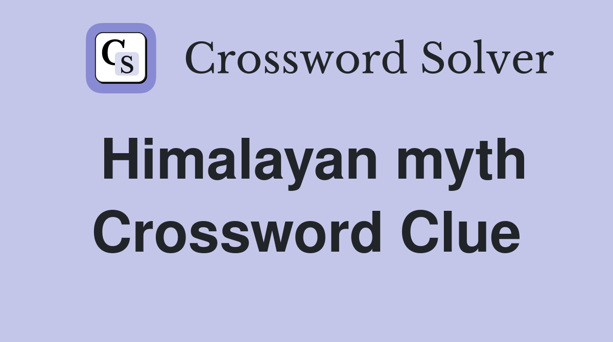Himalayan myth Crossword Clue
