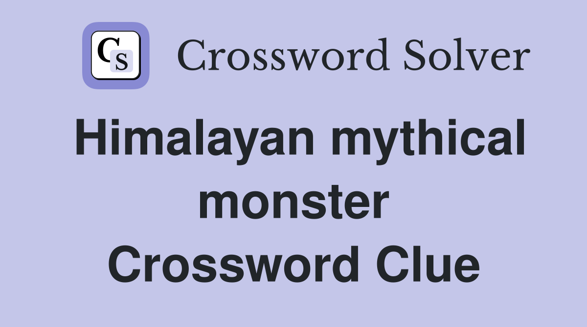 Himalayan mythical monster Crossword Clue