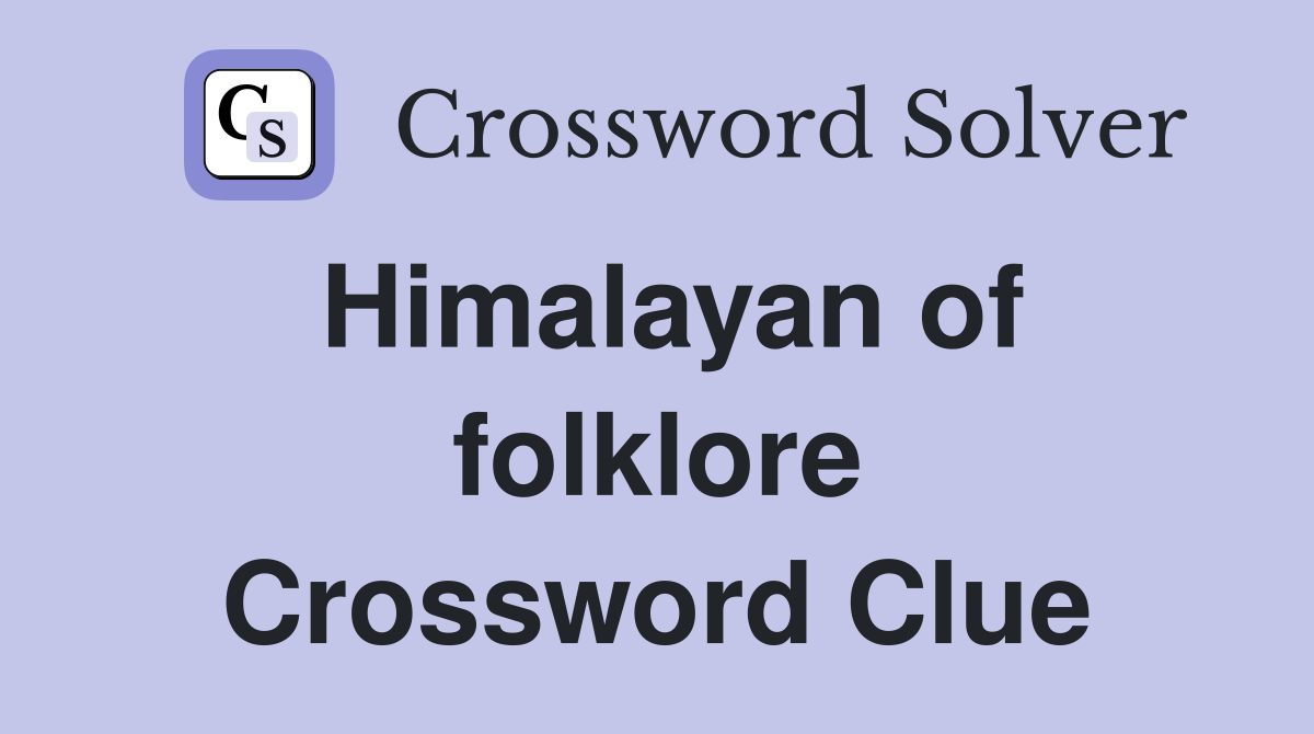 Himalayan of folklore Crossword Clue