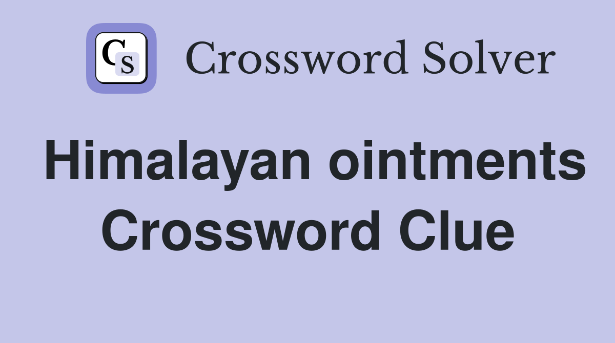 Himalayan ointments Crossword Clue
