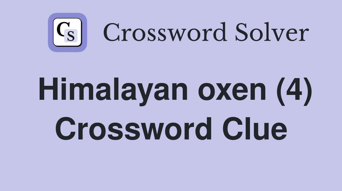 Himalayan oxen (4) Crossword Clue