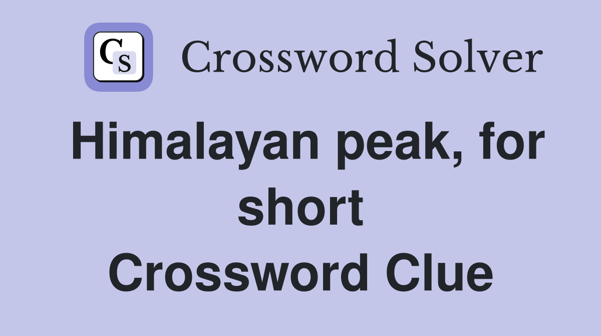 Himalayan peak, for short Crossword Clue