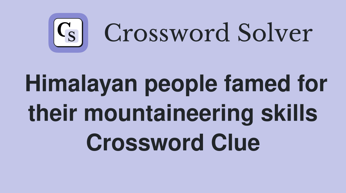 Himalayan people famed for their mountaineering skills Crossword Clue