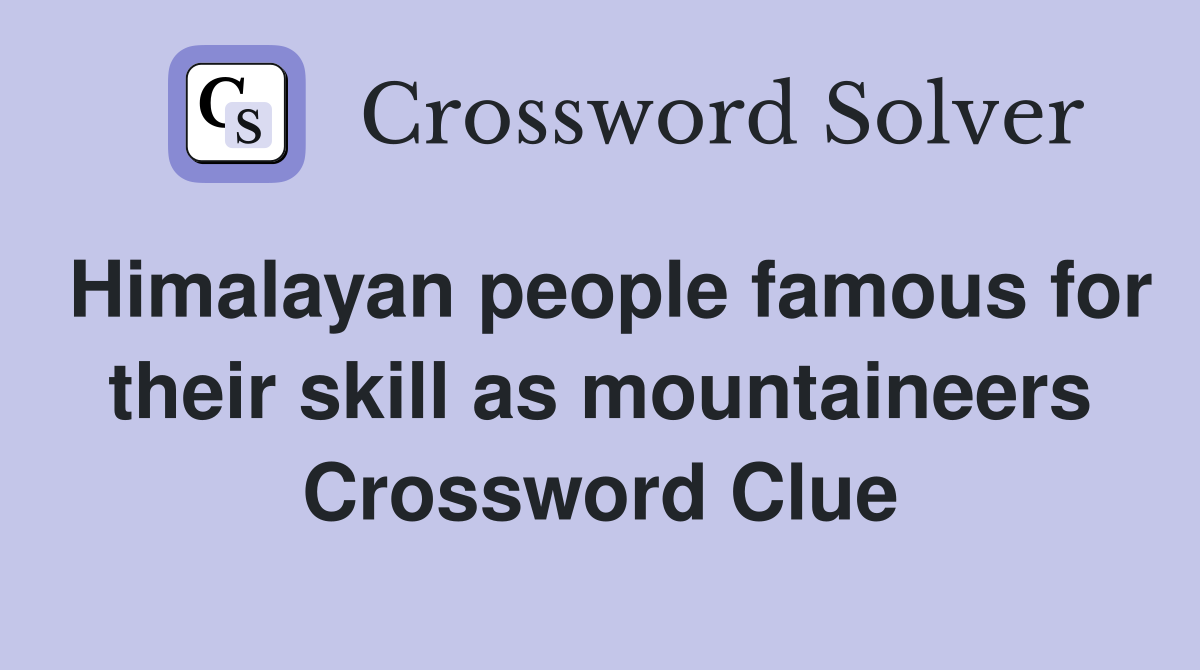 Himalayan people famous for their skill as mountaineers Crossword Clue