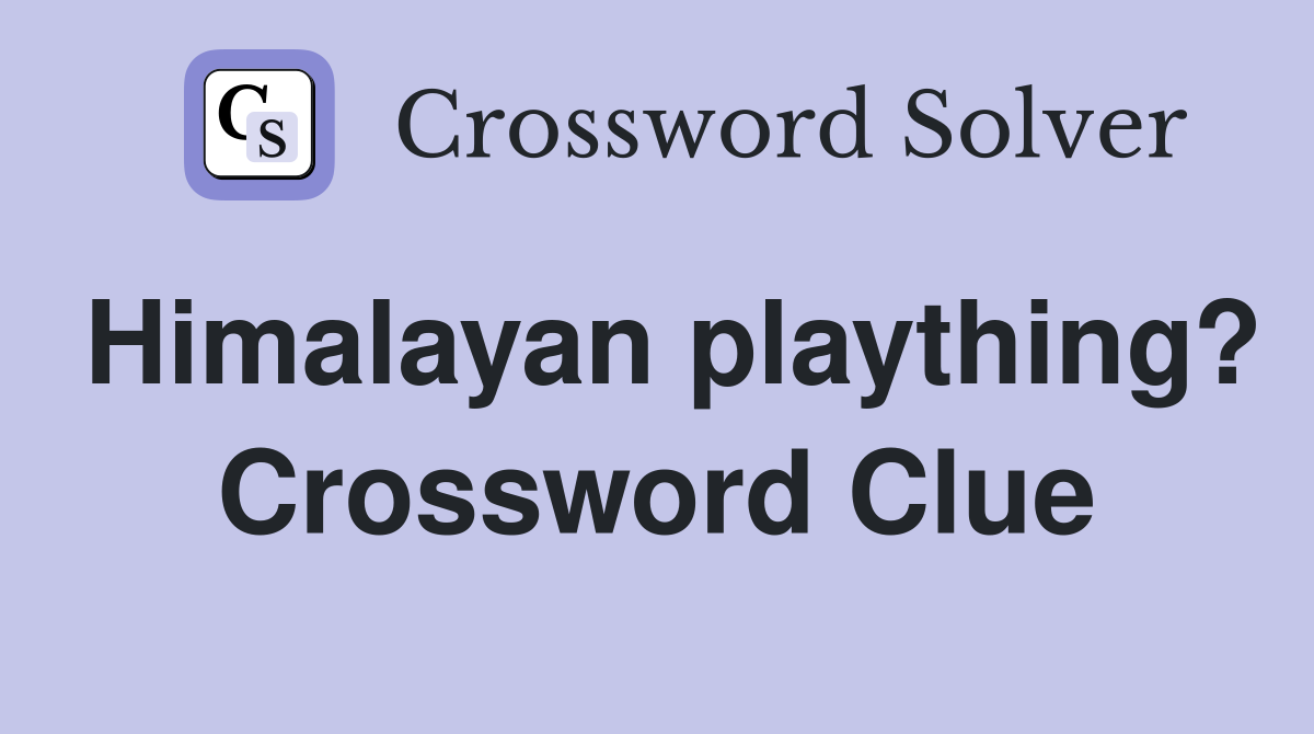 Himalayan plaything? Crossword Clue