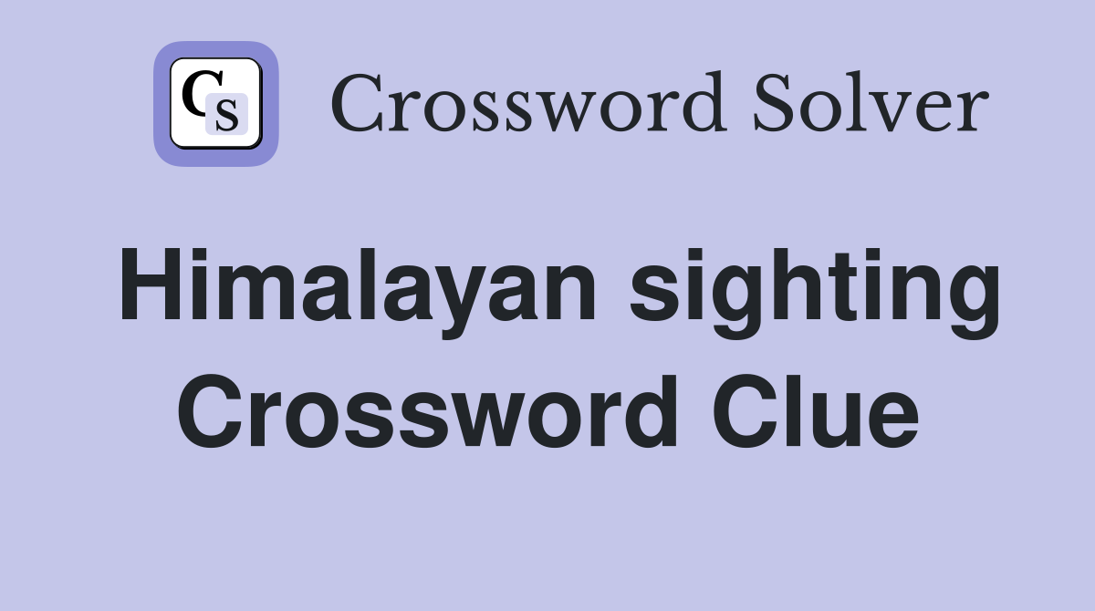 Himalayan sighting Crossword Clue