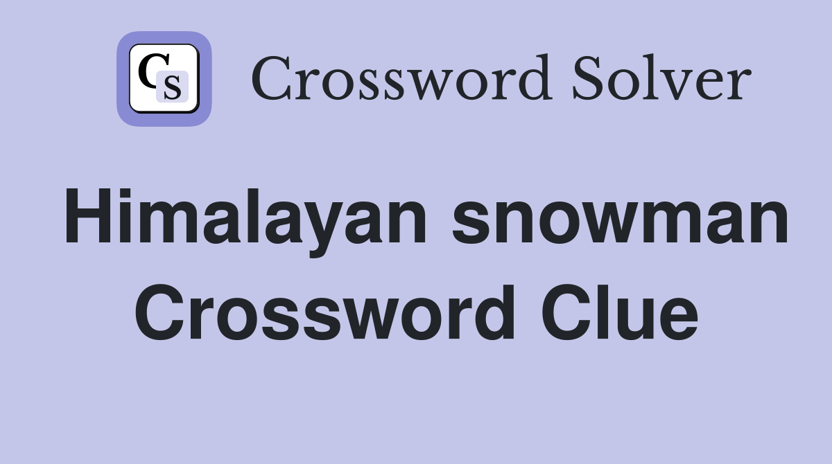 Himalayan snowman Crossword Clue