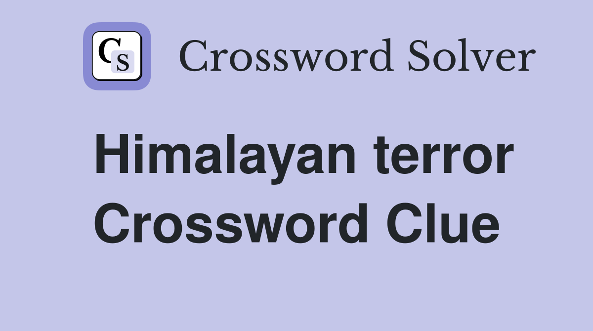 Himalayan terror Crossword Clue