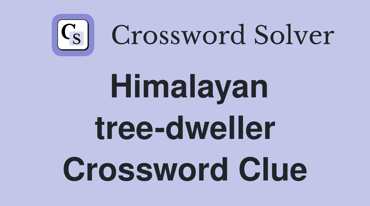 Himalayan tree-dweller Crossword Clue