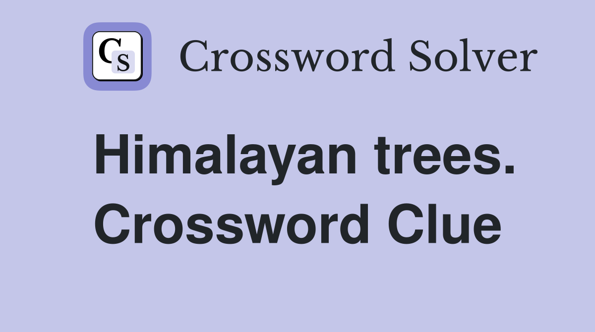 Himalayan trees. Crossword Clue