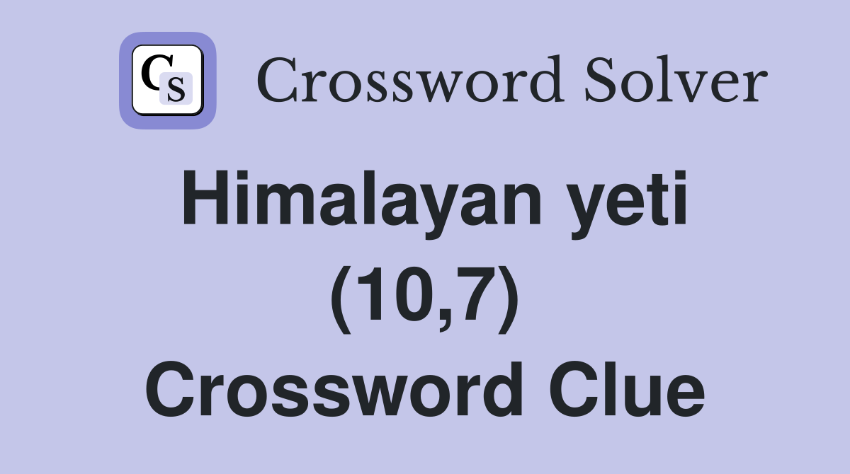 Himalayan yeti (10,7) Crossword Clue