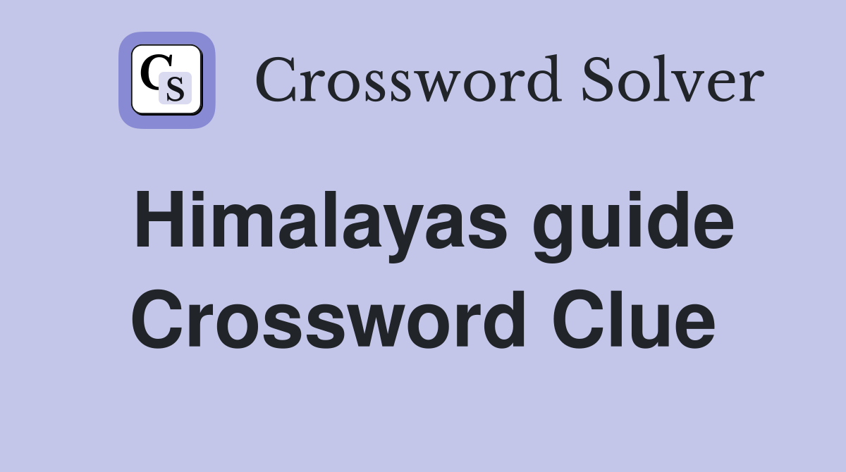 Himalayas guide Crossword Clue