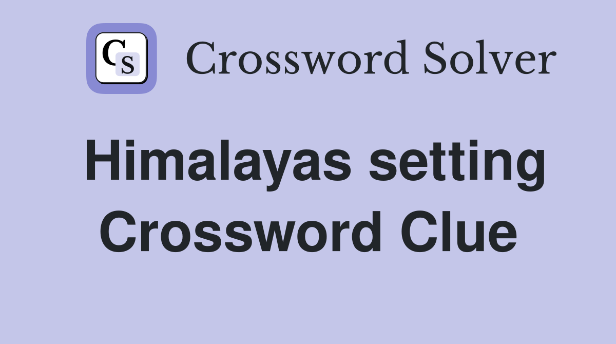 Himalayas setting Crossword Clue