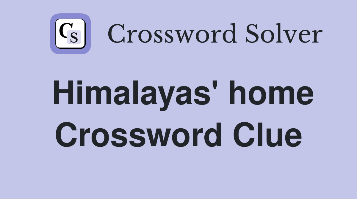 Himalayas' home Crossword Clue
