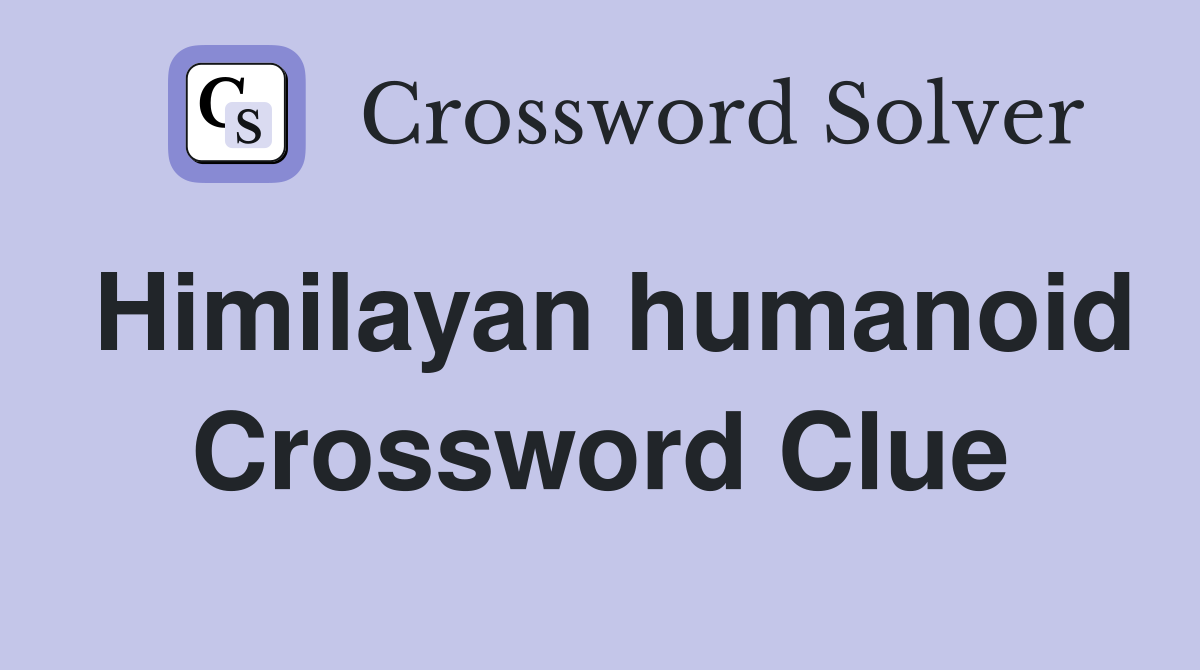 Himilayan humanoid Crossword Clue