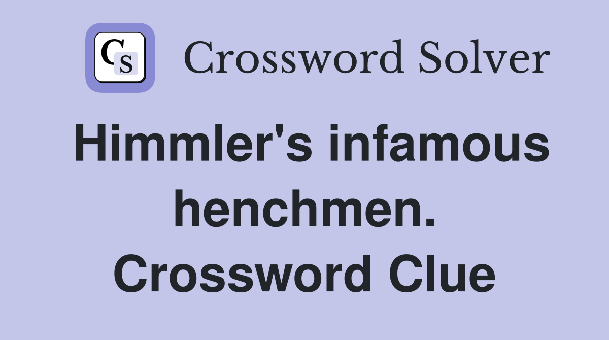 Himmler's infamous henchmen. Crossword Clue