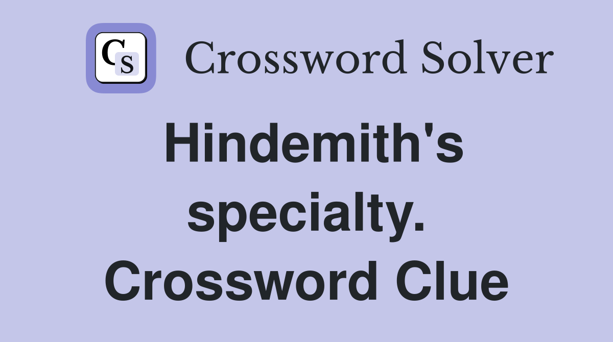 Hindemith's specialty. Crossword Clue