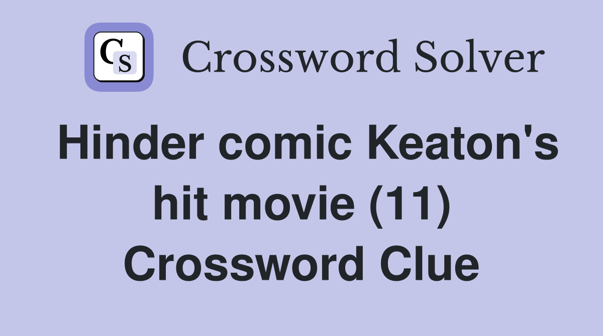 Hinder comic Keaton's hit movie (11) Crossword Clue