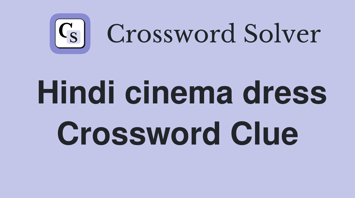 Hindi cinema dress Crossword Clue