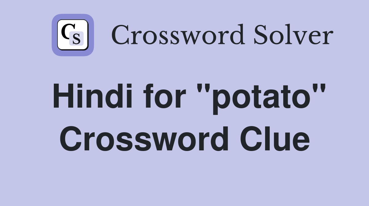 Hindi for "potato" Crossword Clue