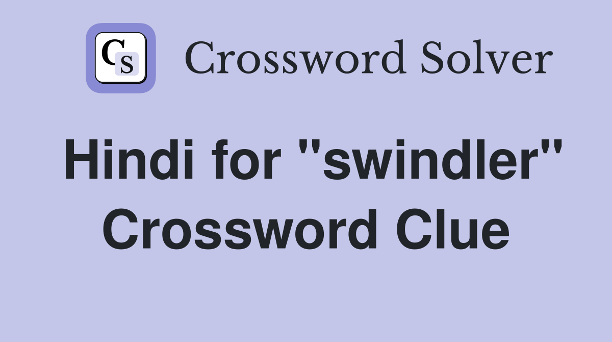 Hindi for "swindler" Crossword Clue