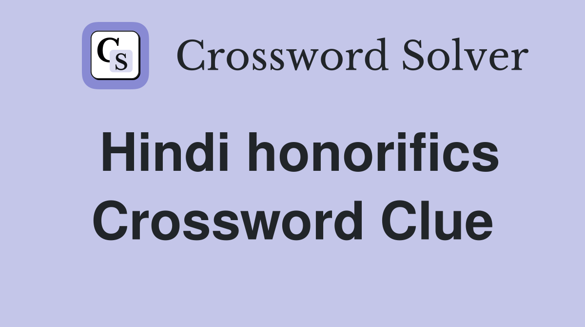 Hindi honorifics Crossword Clue