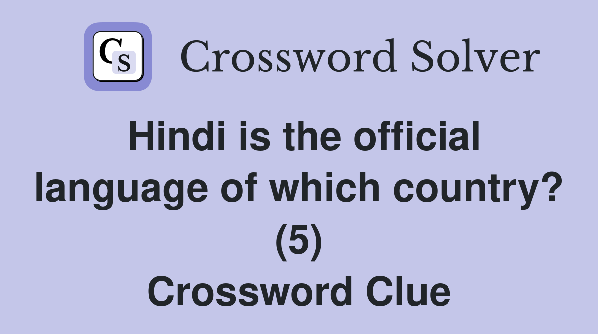 Hindi is the official language of which country? (5) Crossword Clue